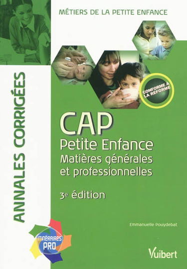 CAP petite enfance, matières générales et professionnelles, métiers de la petite enfance : annales corrigées : conforme aux textes officiels