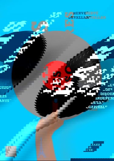 Le Paris des Disquaires: Le guide des disquaires indépendants de la capitale