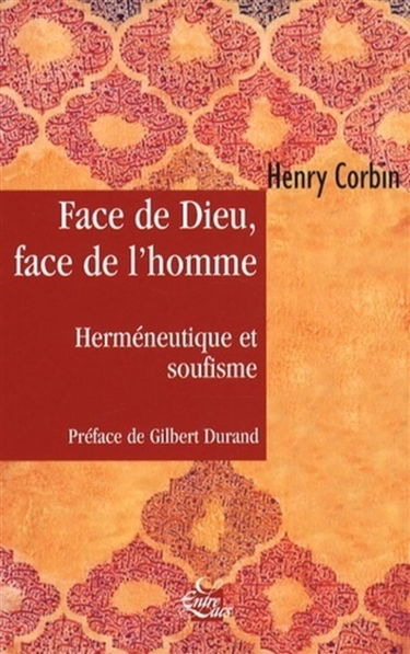 Face de Dieu, face de l'homme : herméneutique et soufisme