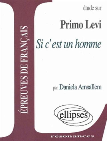 Si c'est un homme : étude sur Primo Levi