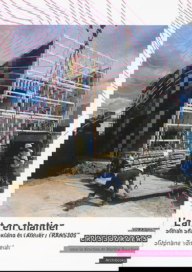 L'art en chantier : Stefan Shankland et l'atelier-Trans305