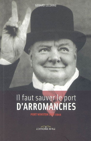Il faut sauver le port d'Arromanches : port Winston juin 1944