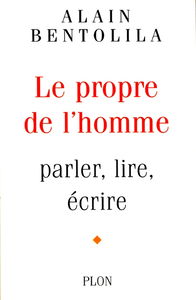 Le propre de l'homme : parler, lire, écrire