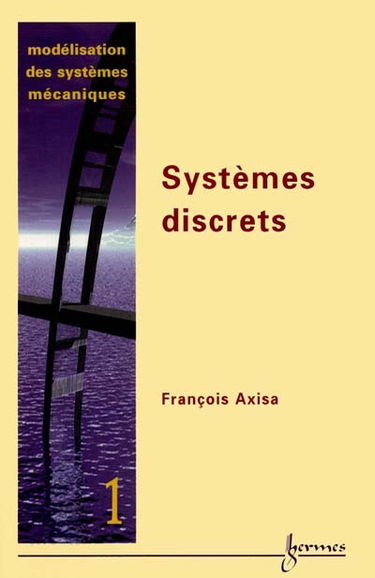 Modélisation des systèmes mécaniques. Vol. 1. Systèmes discrets