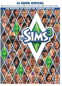 Les Sims 3 : le guide officiel : tous les secrets du jeu, les conseils de nos designers, l'outil de référence ultime