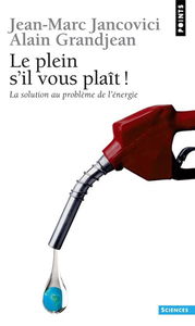 Le plein, s'il vous plaît ! : la solution au problème de l'énergie
