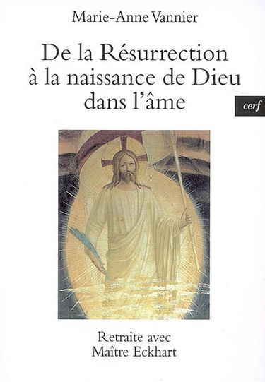 De la résurrection à la naissance de Dieu dans l'âme : retraite avec maître Eckhart