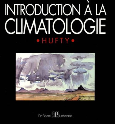 Introduction à la climatologie : le rayonnement et la température, l'atmosphère, l'eau, le climat et l'activité humaine