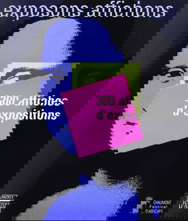 Exposons, affichons... : 300 affiches d'expositions