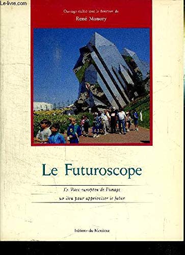 Le Futuroscope : le parc européen de l'image