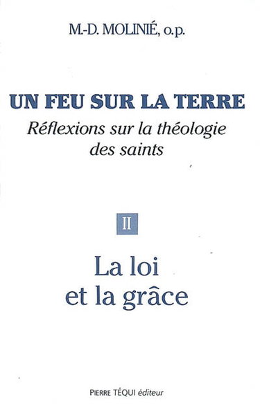 Couverture de Un feu sur la terre : réflexions sur la théologie des saints. Vol. 2. La loi et la grâce