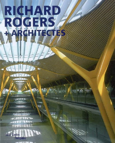 Richard Rogers + architectes : exposition, Paris, Centre Pompidou-Galerie Sud, 21 novembre 2007-3 mars 2008