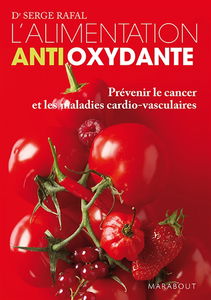L'alimentation antioxydante : prévenir le cancer et les maladies cardio-vasculaires