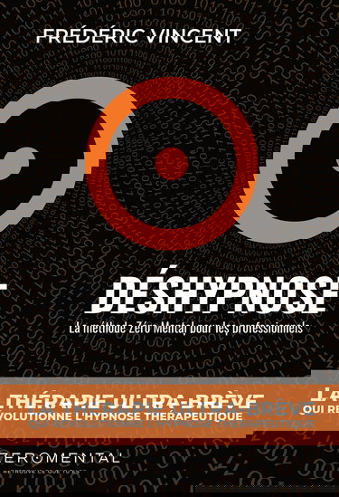 DÉSHYPNOSE : La Méthode Zéro Mental Pour Les Professionnels