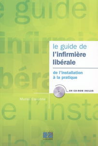Le guide de l'infirmière libérale : de l'installation à la pratique
