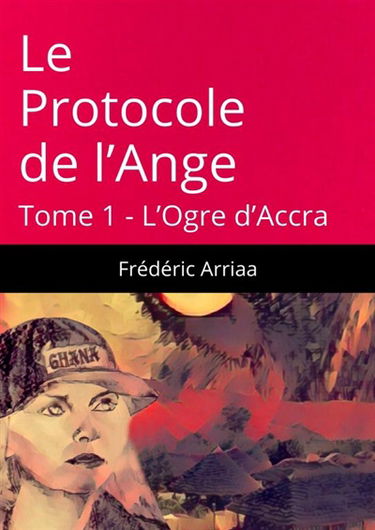 Le Protocole de l'Ange. L'Ogre d'Accra