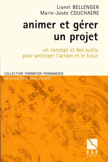 Animer et gérer un projet : un concept et des outils pour anticiper l'action et le futur