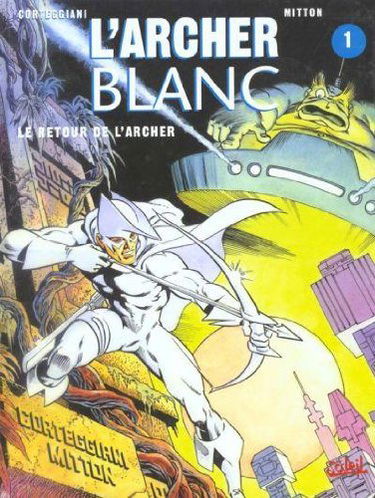 L'archer blanc. Vol. 1. Le retour de l'archer