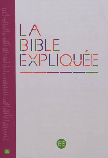 La Bible expliquée : Ancien Testament intégrant les livres deutérocanoniques et Nouveau Testament : traduite de l'hébreu et du grec en français courant