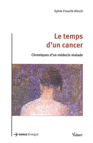 Le temps d'un cancer : chroniques d'un médecin malade