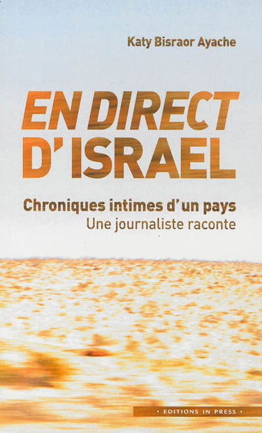 En direct d'Israël : chroniques intimes d'un pays : une journaliste raconte