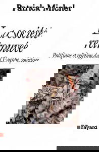 La Société retrouvée : politique et religion dans l'Europe soviétisée