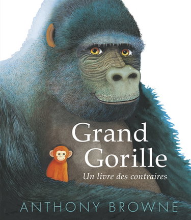 Couverture de Grand gorille : un livre des contraires