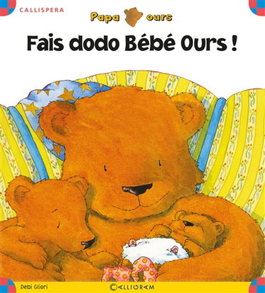 Papa Ours. Vol. 2006. Fais dodo Bébé Ours !