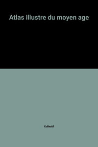 Atlas illustré du Moyen-Age