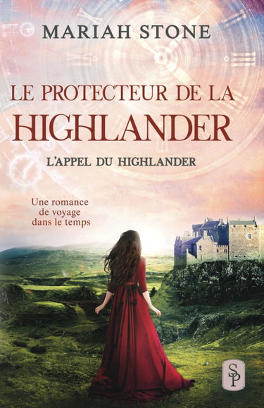 Couverture de Le Protecteur de la highlander: Une romance historique de voyage dans le temps en Écosse