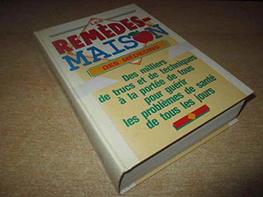 Les Remèdes-Maison des Médecins: Des Milliers de Trucs et de Techniques à la Portée de Tous pour Guérir les Problèmes de Santé de Tous les Jours (French Edition)