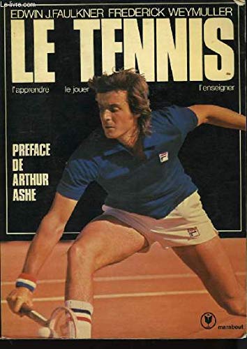 LE TENNIS - L'APPRENDRE, LE JOUER, L'ENSEIGNER