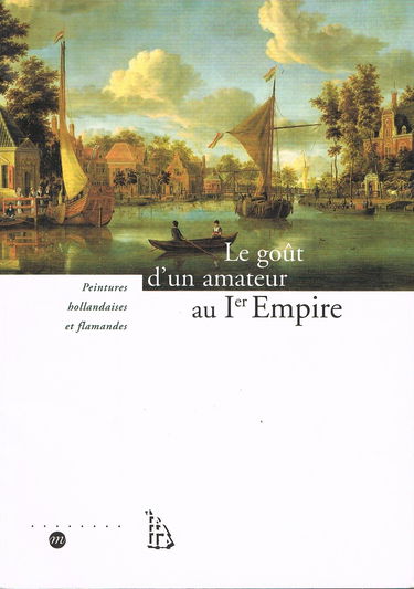 Le goût d'un amateur au Premier Empire : peintures hollandaises et flamandes, exposition, Musée national du château de Compiègne, 2 oct.-31 déc. 1995
