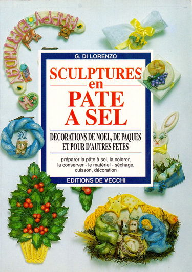 Sculpter la pâte à sel. Vol. 4. Les décorations de Noël, de Pâques et pour d'autres fêtes
