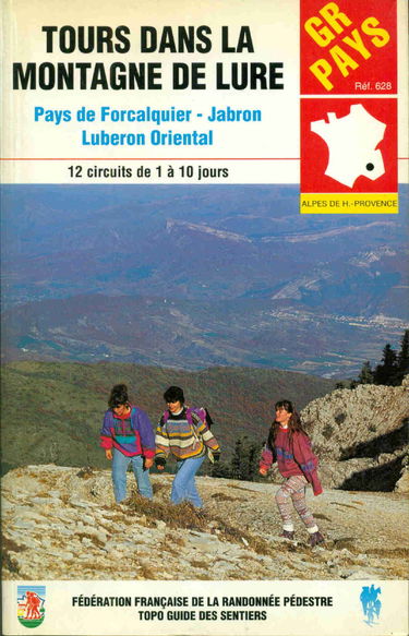 Tours dans la montagne de Lure : pays de Forcalquier, Jabron, Luberon oriental : 12 circuits de 1 à 10 jours