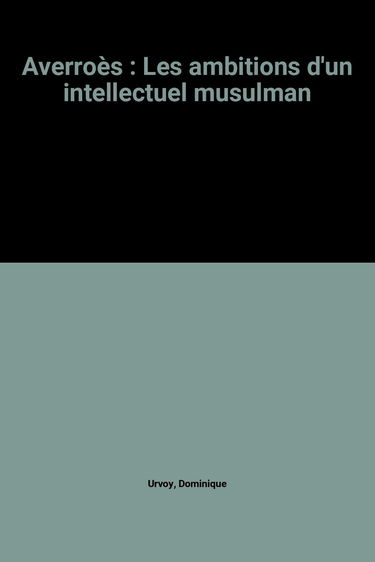 Averroès : Les ambitions d'un intellectuel musulman