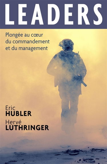 Leaders : Plongée au coeur du commandement et du management