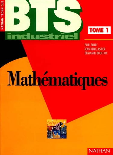 Mathématiques, BTS industriel. Vol. 1. Algèbre et analyse : livre de l'élève