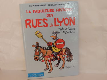 La Fabuleuse Histoire Des Rues De Lyon. Tome 1