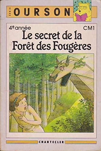 Le Secret de la Forêt des Fougères : 4e, CM1 (Série Ourson)