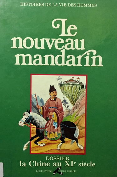 le nouveau mandarin dossier: la chine au XI siecle cllection histoire de la vie des hommes