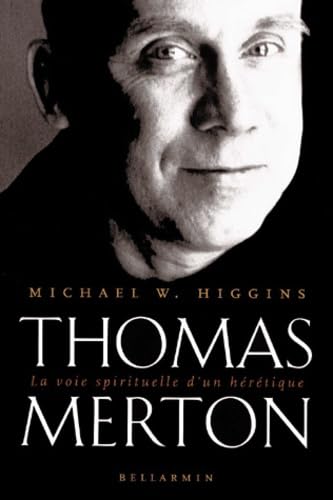 Thomas Merton : La Voie spirituelle d'un hérétique