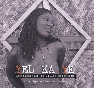 Yel Ka Yé: Ouahigouya-Burkina Faso