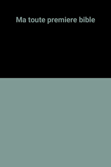 Ma toute première bible : d'après la Bible de Jérusalem