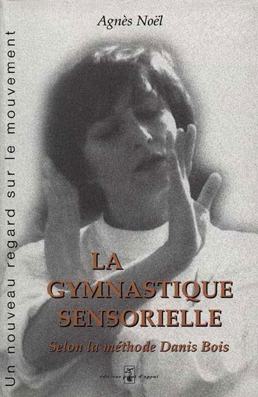 La gymnastique sensorielle : la méthode Danis Bois