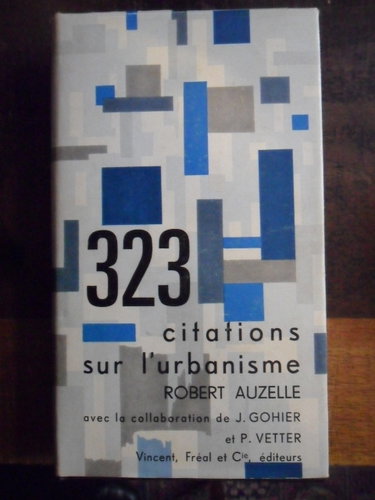 Couverture de 323 citations sur l'urbanisme : Par Robert Auzelle, avec la collaboration de Jean Gohier et Pierre Vetter