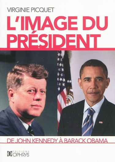 L'image du Président : de John Kennedy à Barack Obama