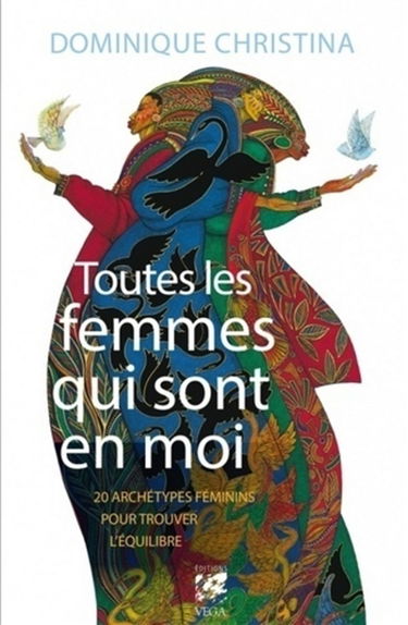 Toutes les femmes qui sont en moi : 20 archétypes féminins pour trouver l'équilibre
