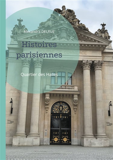 Histoires parisiennes : Quartier des Halles