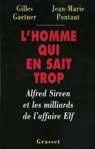 L'homme qui en sait trop : Alfred Sirven et les milliards de l'affaire Elf